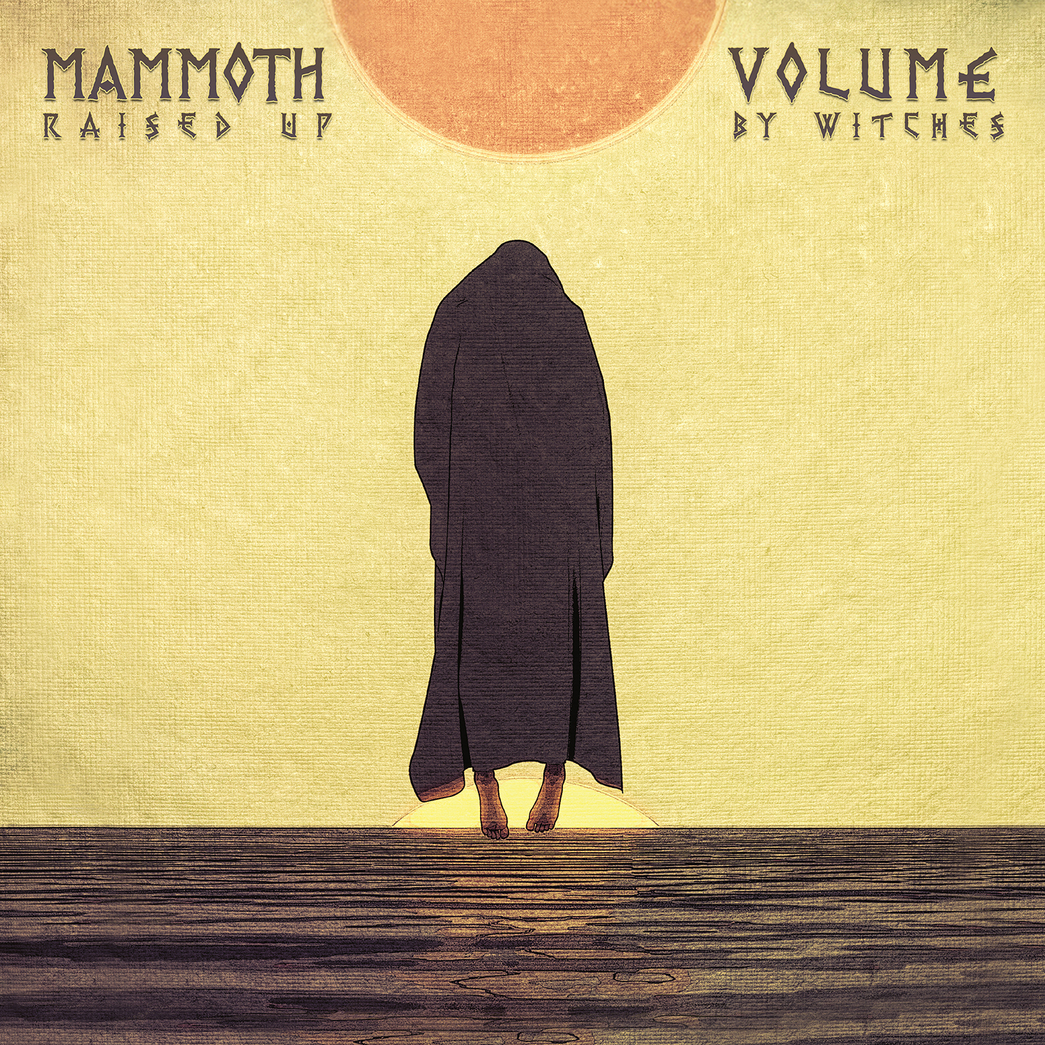 Raised Up By Witches - Mammoth Volume