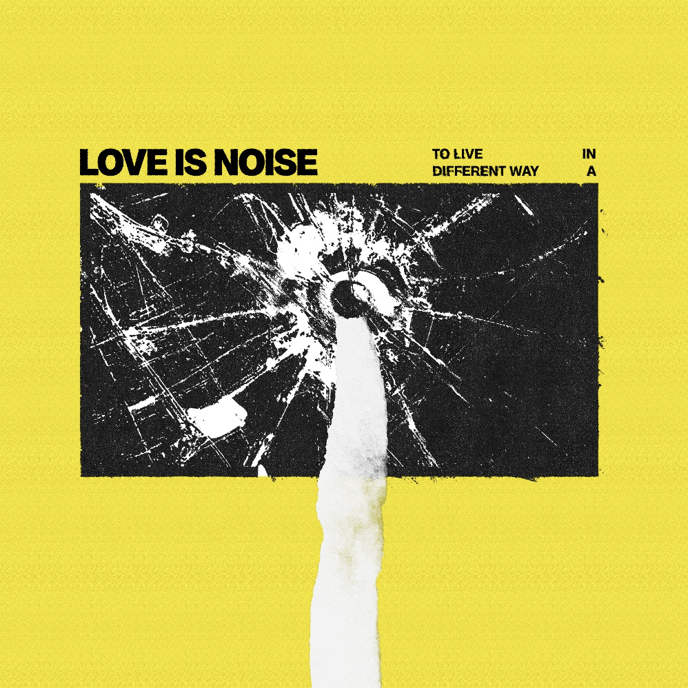 To live in a different world - Love Is Noise