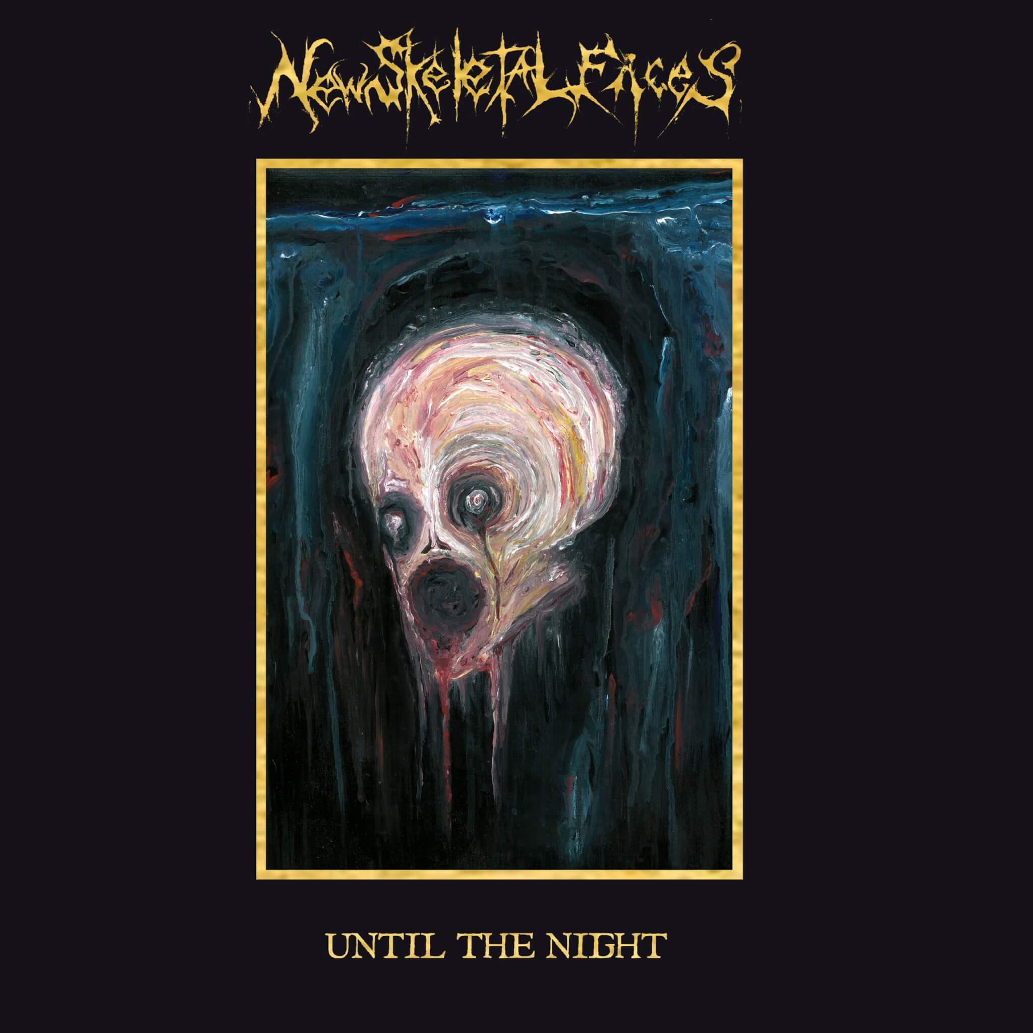 Until The Night - New Skeletal Faces