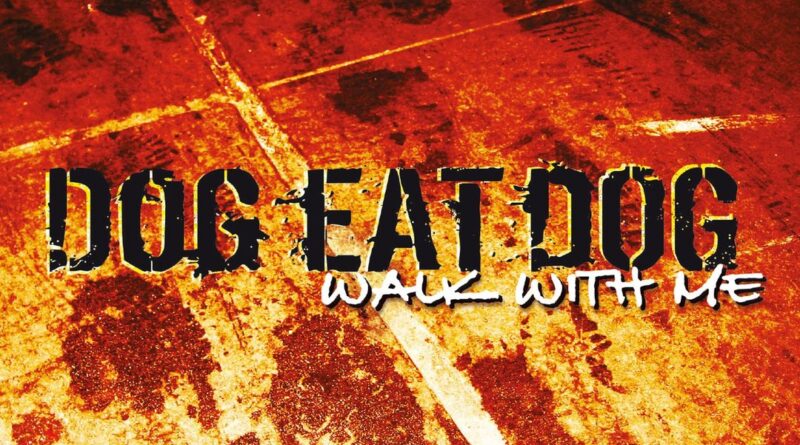 Walk With Me - Dog Eat Dog