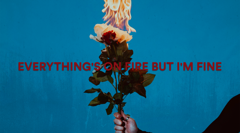 Everything's On Fire But I'm Fine - As December Falls