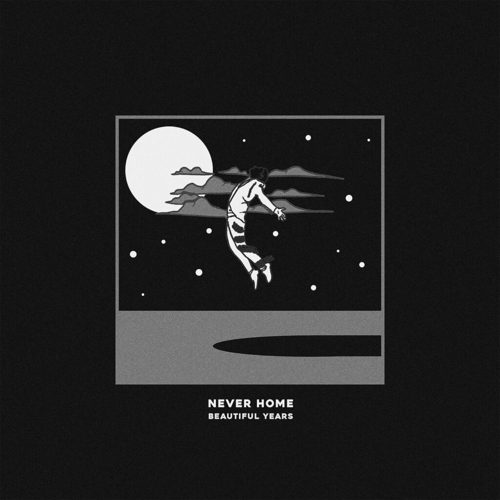 Never Home - Beautiful Years