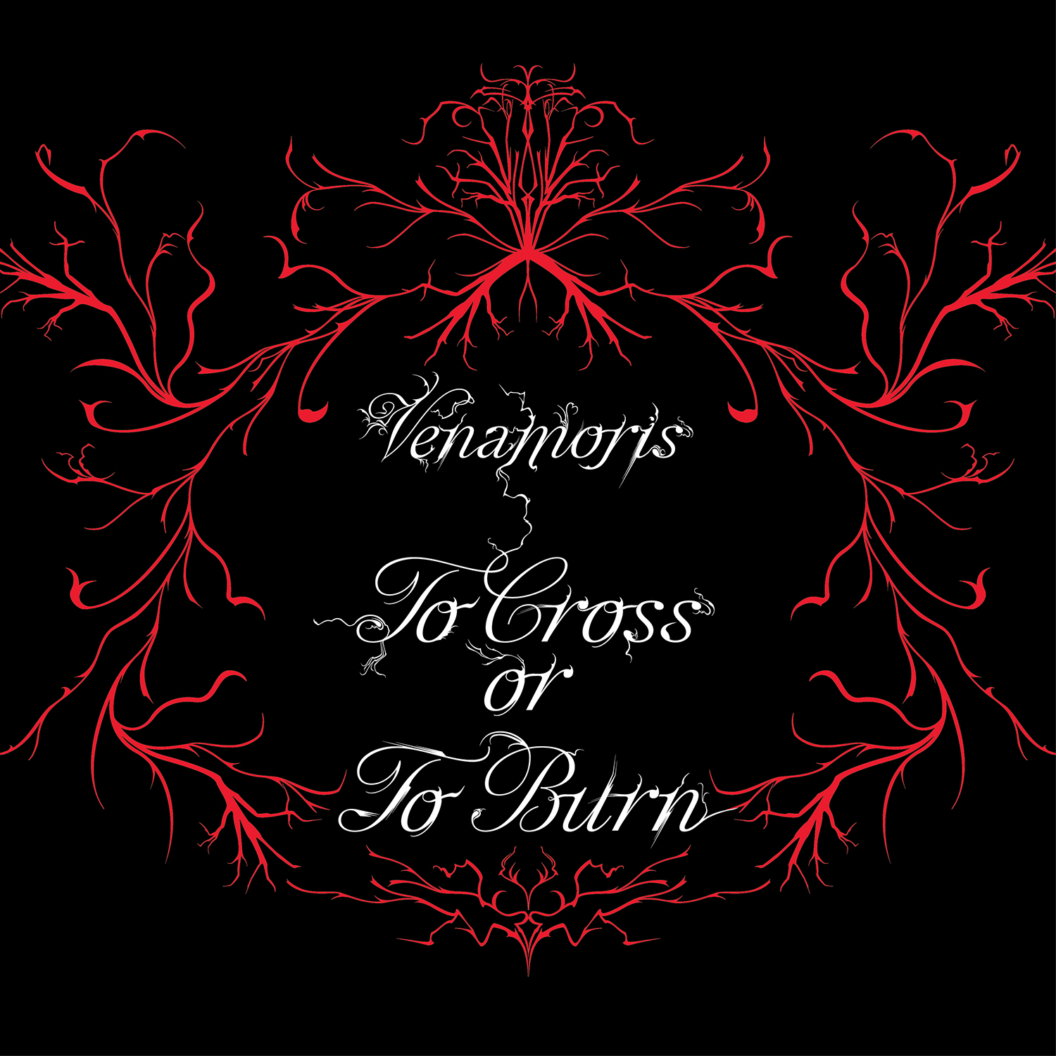 To Cross or To Burn - Venamoris