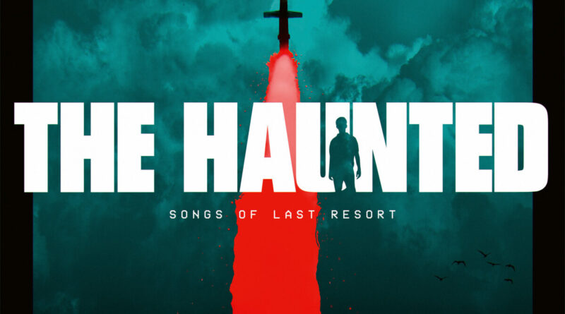 Songs Of Last Resort - The Haunted