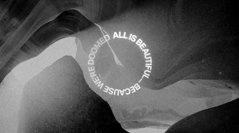 ALL IS BEAUTIFUL...BECAUSE WE'RE DOOMED - We Came As Romans