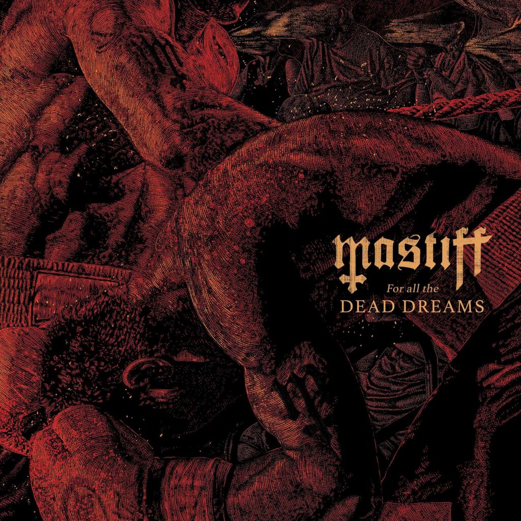 For All the Dead Dreams - Mastiff