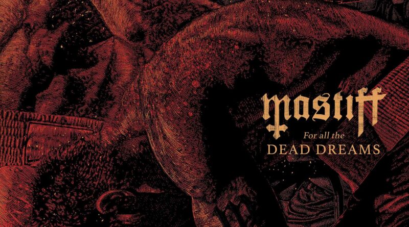 For All the Dead Dreams - Mastiff