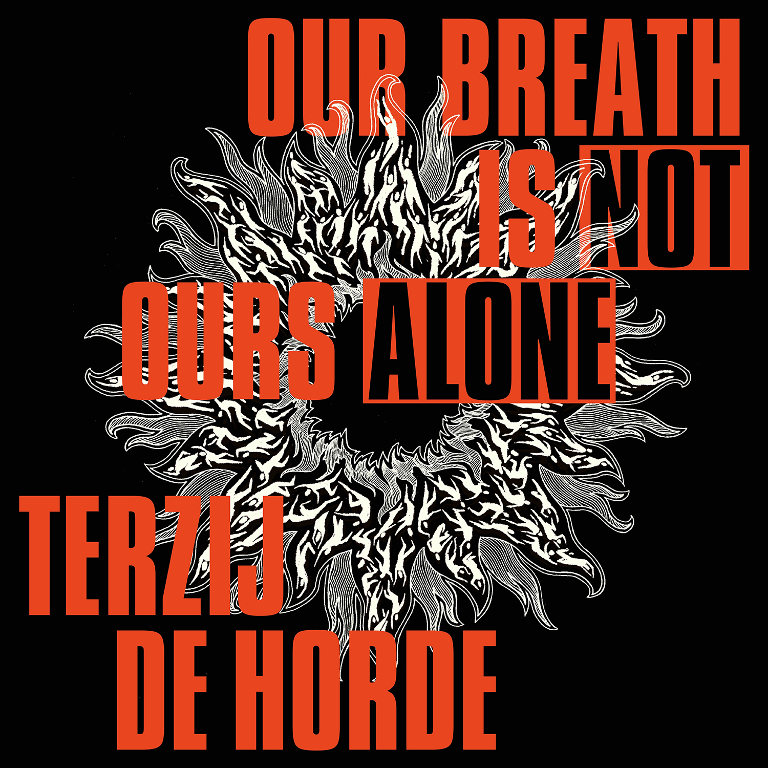 Our Breath Is Not Ours Alone - Terzij De Horde