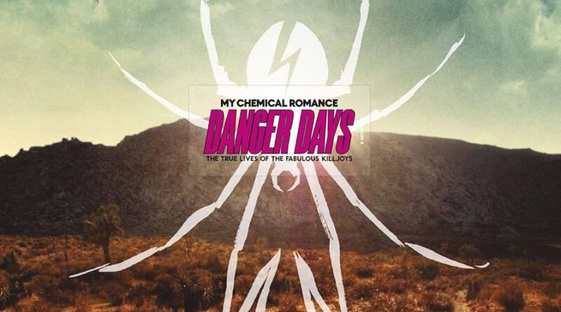 Danger Days The True Lives of the Fabulous Killjoys - My Chemical Romance