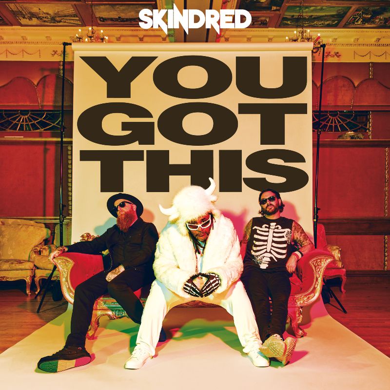You Got This - Skindred