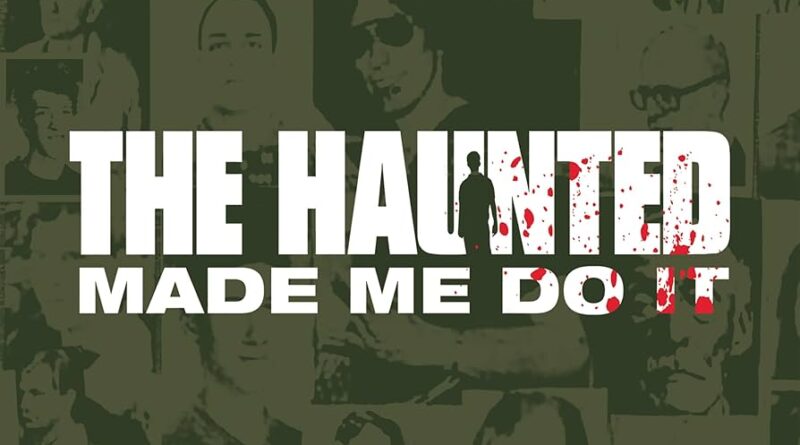 Made Me Do It - The Haunted
