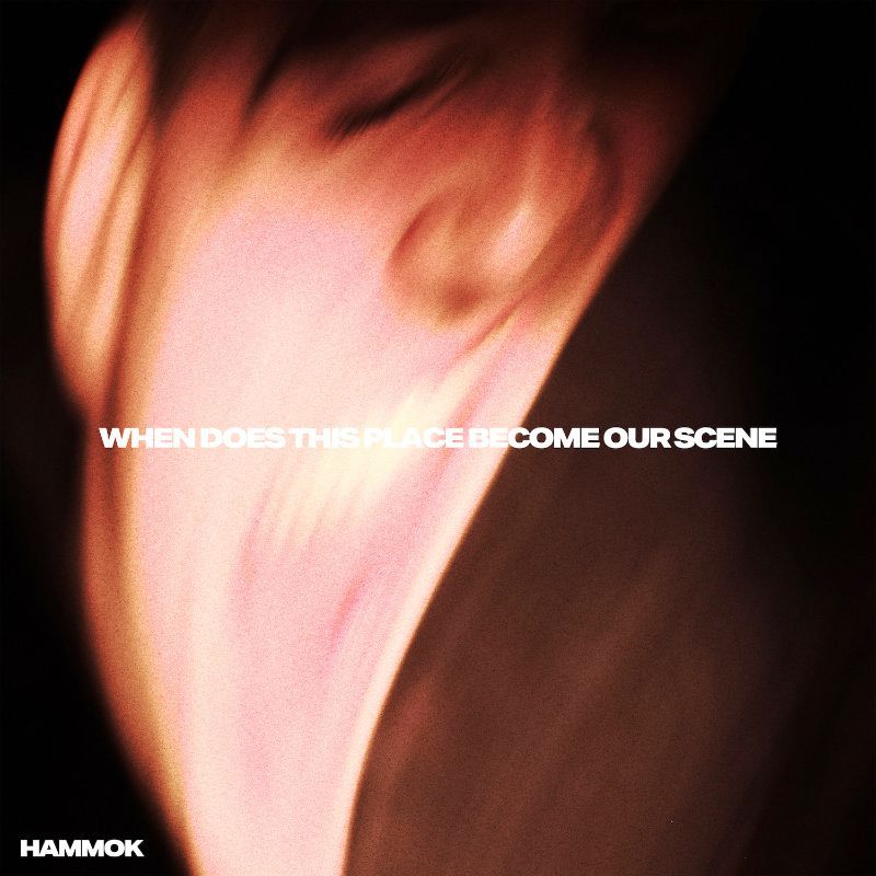 When Does This Place Become Our Scene - Hammok