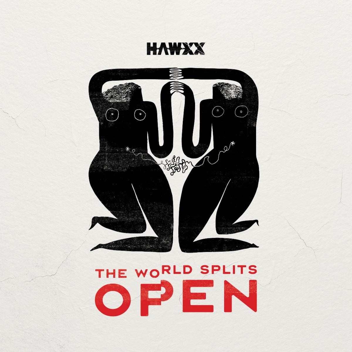 The World Splits Open - Hawxx