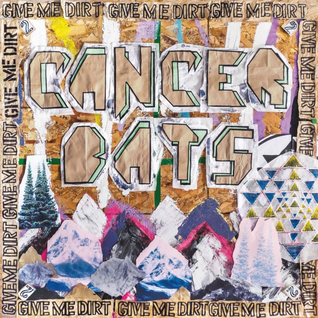 Give Me Dirt - Cancer Bats
