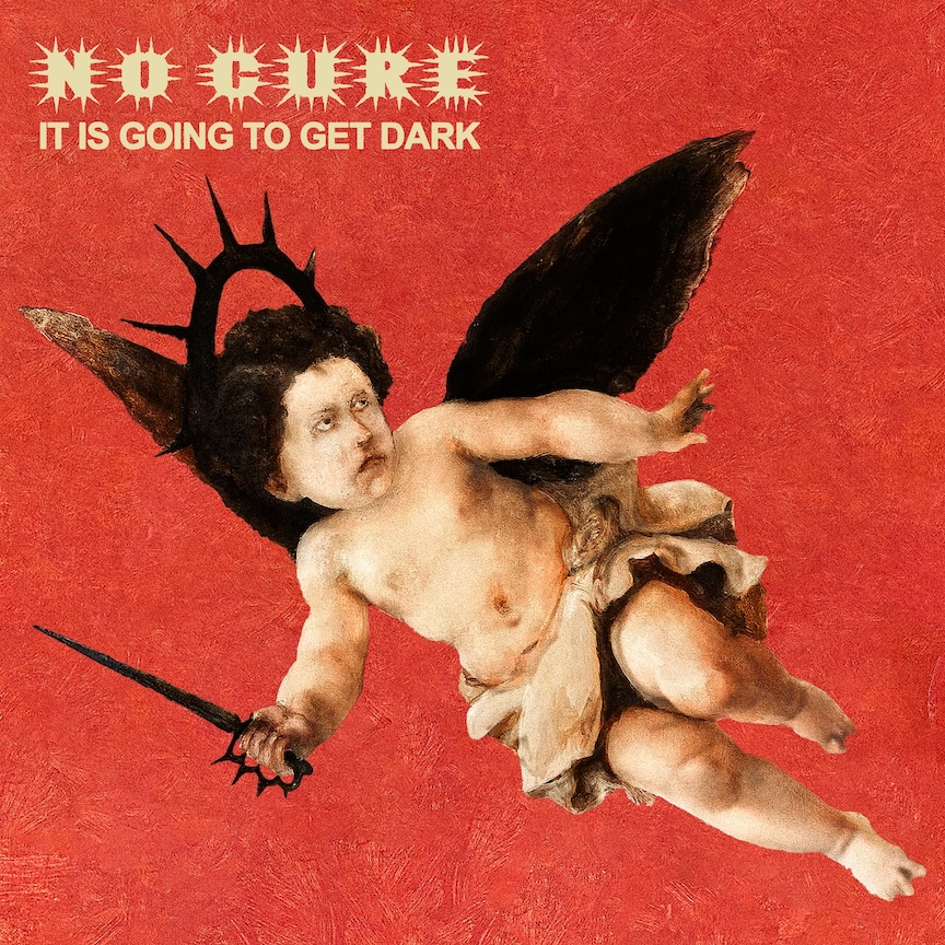 It Is Going To Get Dark - No Cure