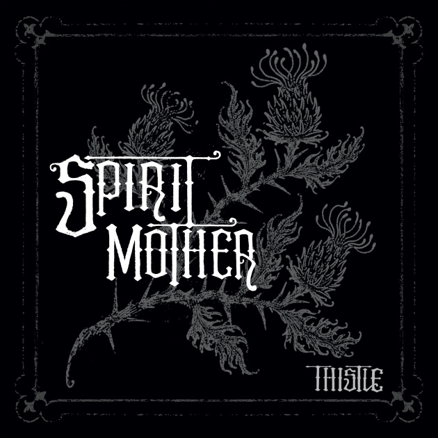 Thistle - Spirit Mother